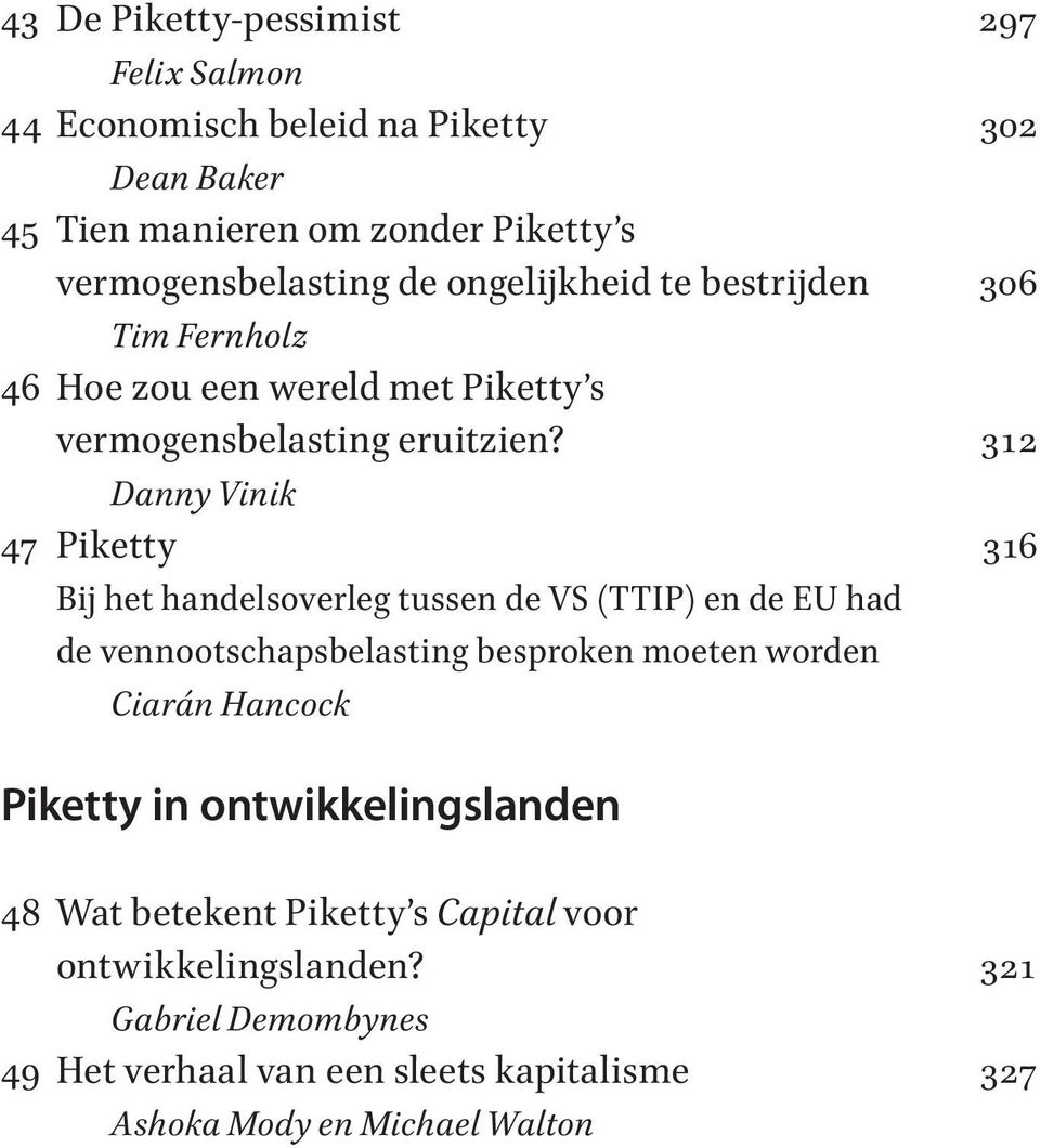 312 Danny Vinik 47 Piketty 316 Bĳ het handelsoverleg tussen de VS (TTIP) en de EU had de vennootschapsbelasting besproken moeten worden Ciarán