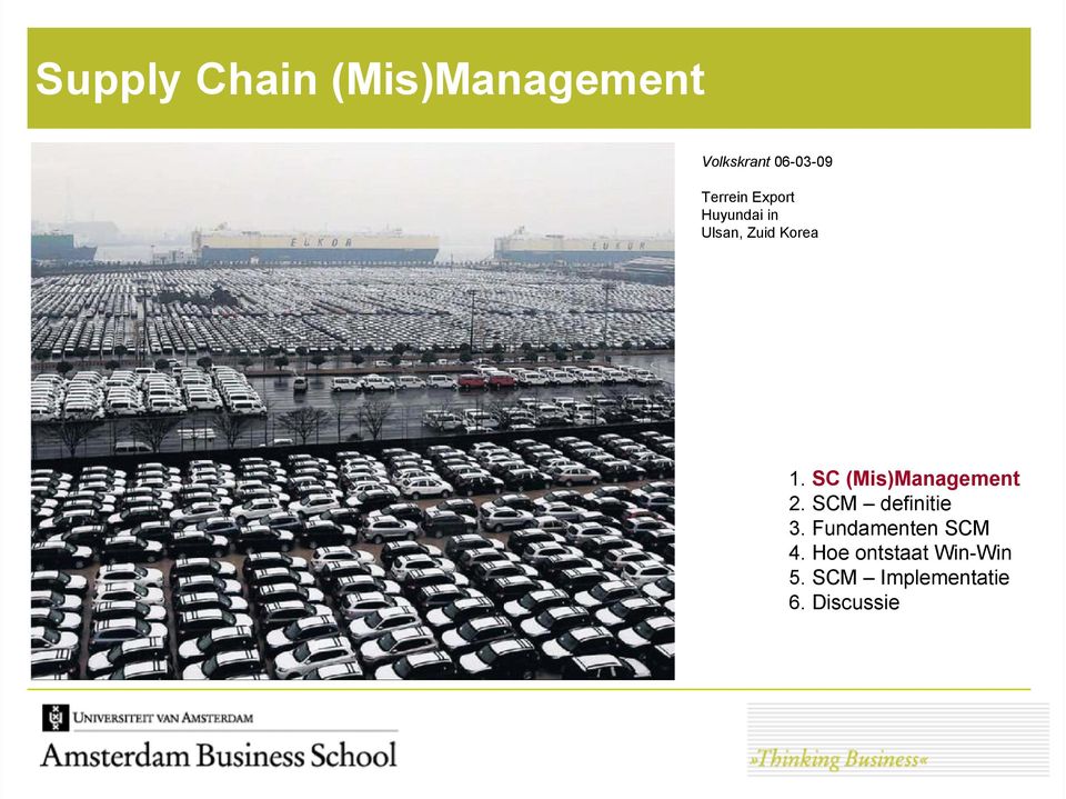 SC (Mis)Management 2. SCM definitie 3.