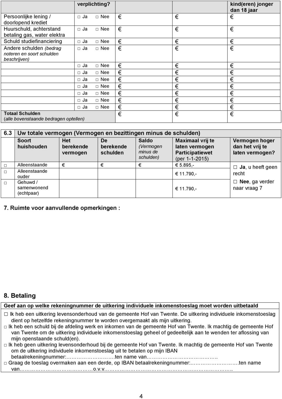 beschrijven) Totaal Schulden (alle bovenstaande bedragen optellen) 6.