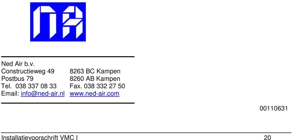 8260 AB Kampen Tel. 038 337 08 33 Fax.