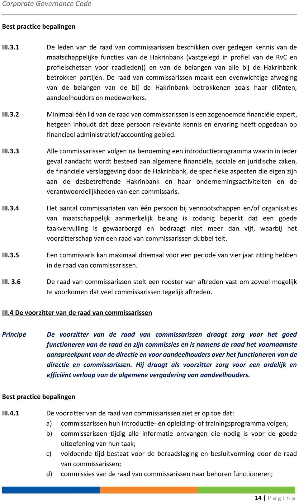 van de belangen van alle bij de Hakrinbank betrokken partijen.