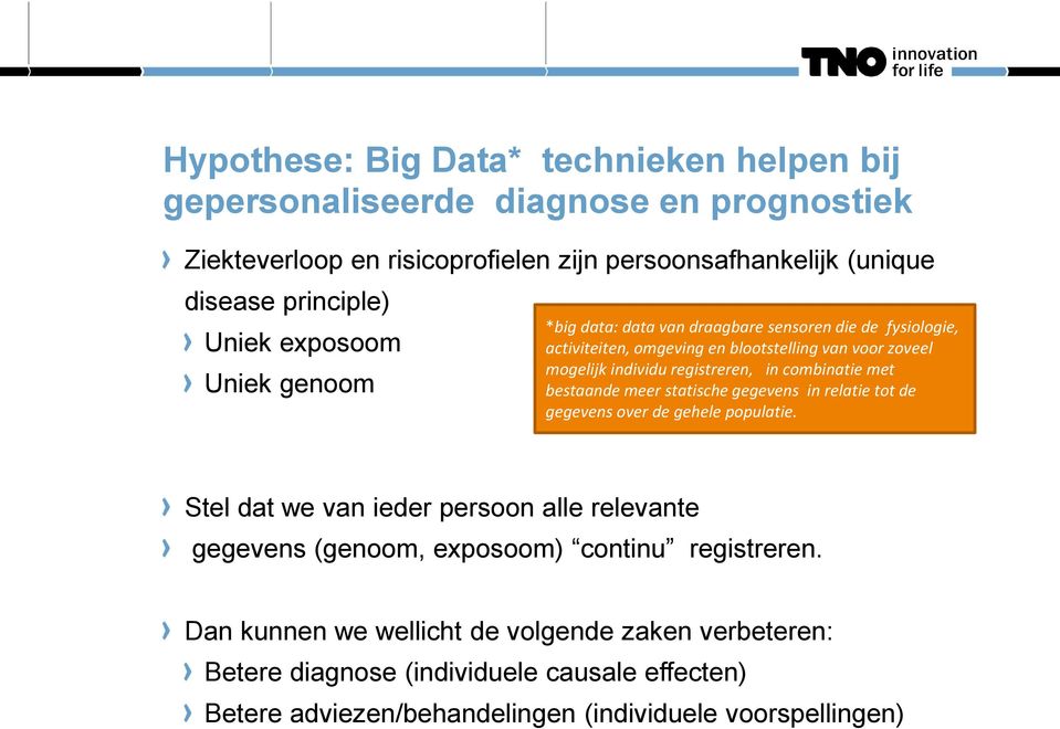 in combinatie met bestaande meer statische gegevens in relatie tot de gegevens over de gehele populatie.