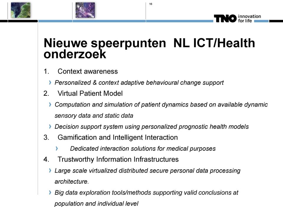 personalized prognostic health models 3. Gamification and Intelligent Interaction Dedicated interaction solutions for medical purposes 4.