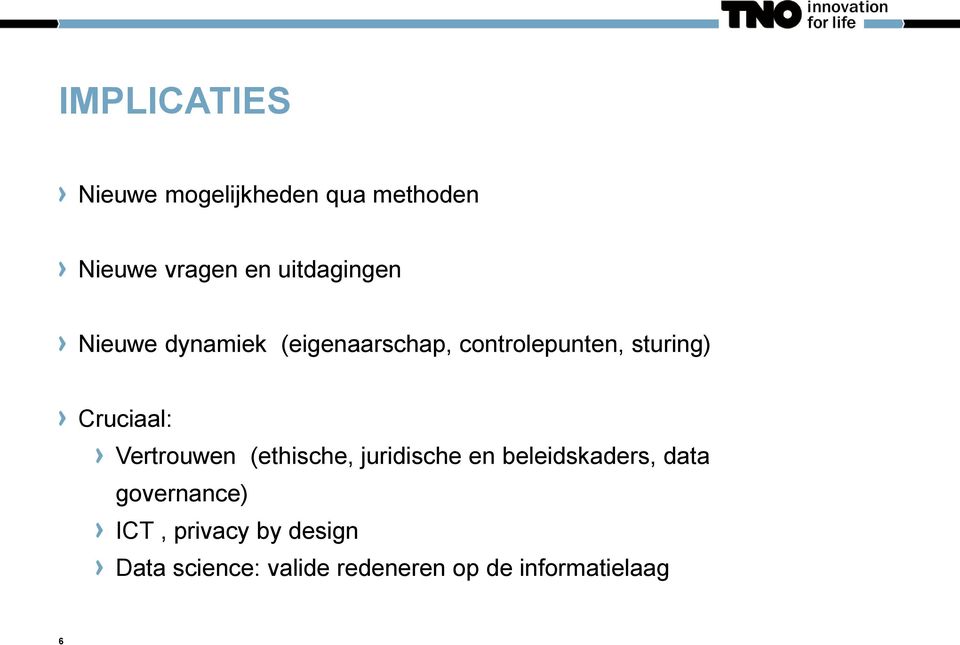 Cruciaal: Vertrouwen (ethische, juridische en beleidskaders, data