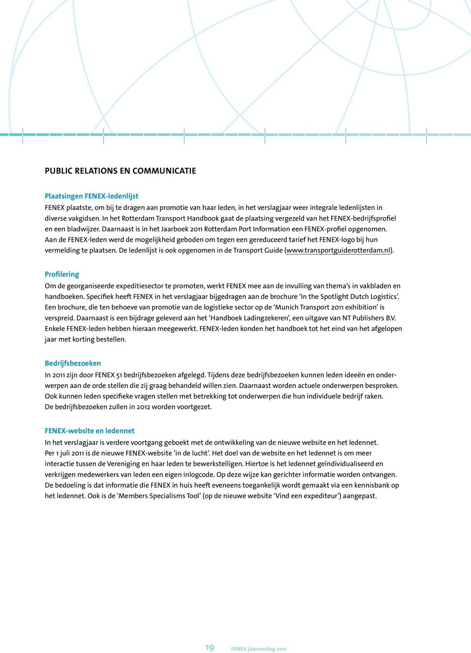 Daarnaast is in het Jaarboek 2011 Rotterdam Port Information een FENEX-profiel opgenomen.