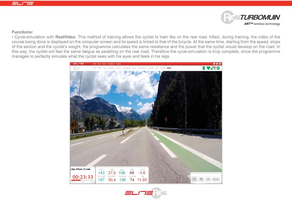 At the same time, starting from the speed, slope of the section and the cyclist s weight, the programme calculates the same resistance and the power that the cyclist would