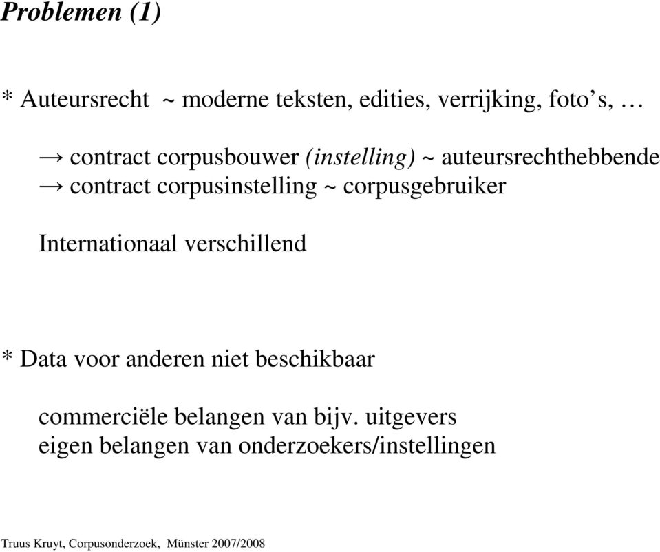 corpusinstelling ~ corpusgebruiker Internationaal verschillend * Data voor anderen