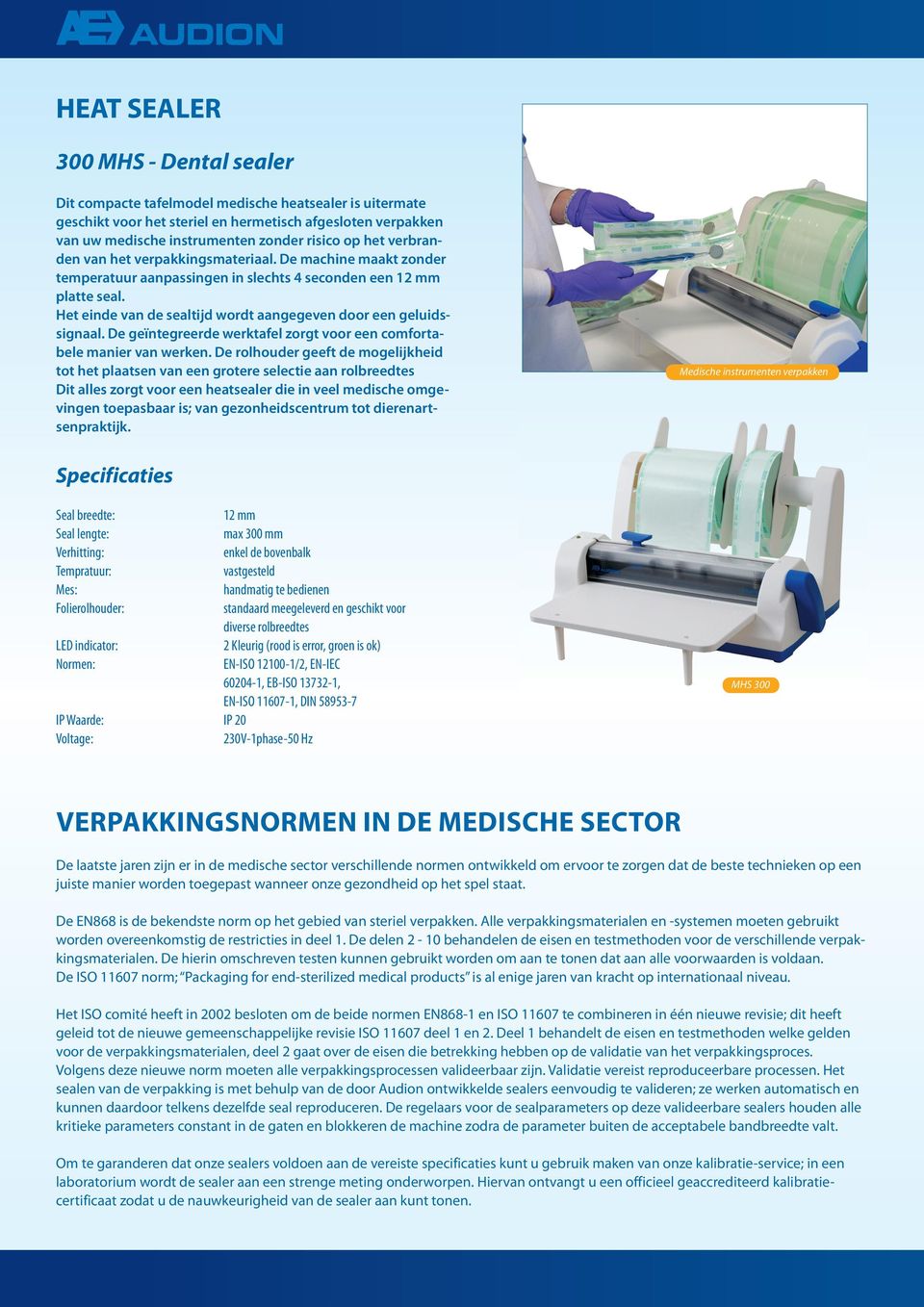 Het einde van de sealtijd wordt aangegeven door een geluidssignaal. De geïntegreerde werktafel zorgt voor een comfortabele manier van werken.