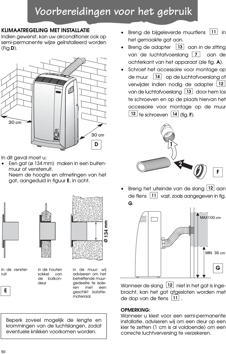 Schroef het accessoire voor montage op de muur 14 op de luchtafvoerslang of verwijder indien nodig de adapter 12 van de luchtafvoerslang 13 door hem los te schroeven en op de plaats hiervan het