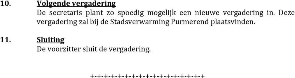 Deze vergadering zal bij de Stadsverwarming Purmerend