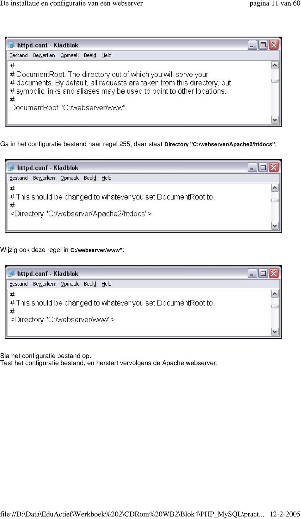 deze regel in C:/webserver/www": Sla het configuratie bestand op.