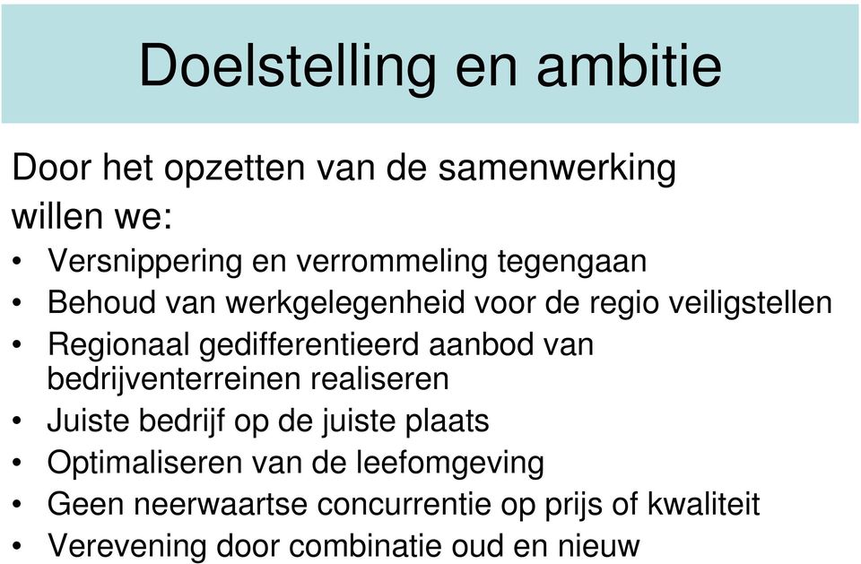 gedifferentieerd aanbod van bedrijventerreinen realiseren Juiste bedrijf op de juiste plaats