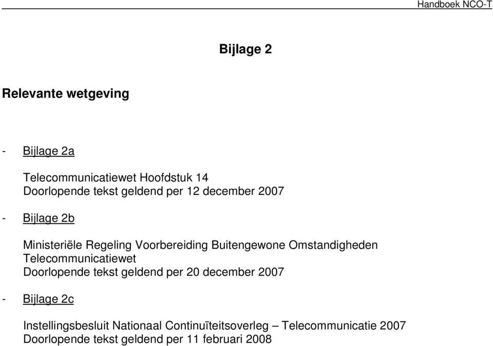 Omstandigheden Telecommunicatiewet Doorlopende tekst geldend per 20 december 2007 - Bijlage 2c