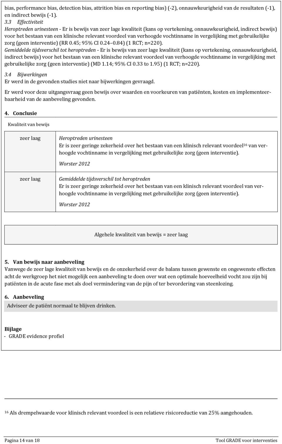 verhoogde vochtinname in vergelijking met gebruikelijke zorg (geen interventie) (RR 0.45; 95% CI 0.24 0.84) (1 RCT; n=220).