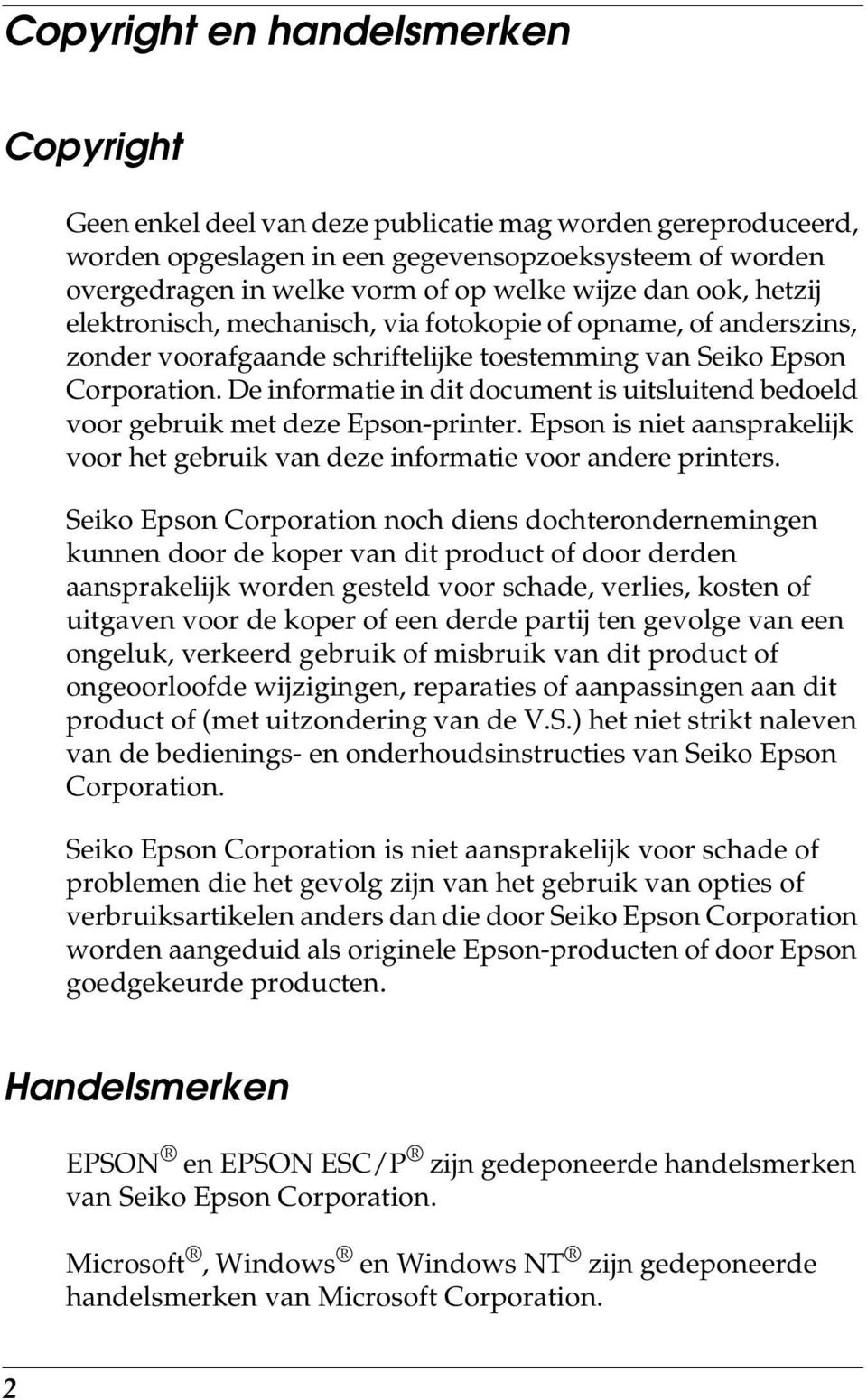 De informatie in dit document is uitsluitend bedoeld voor gebruik met deze Epson-printer. Epson is niet aansprakelijk voor het gebruik van deze informatie voor andere printers.