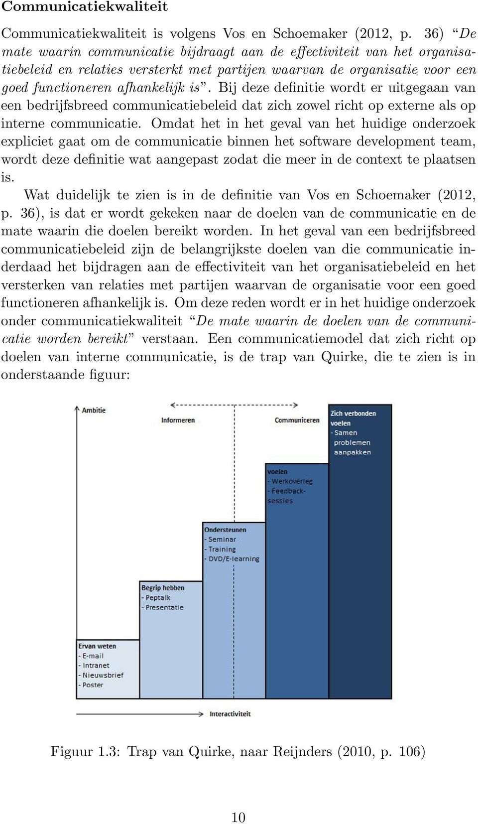 Bij deze definitie wordt er uitgegaan van een bedrijfsbreed communicatiebeleid dat zich zowel richt op externe als op interne communicatie.