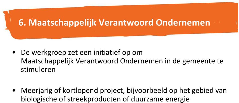 gemeente te stimuleren Meerjarig of kortlopend project,