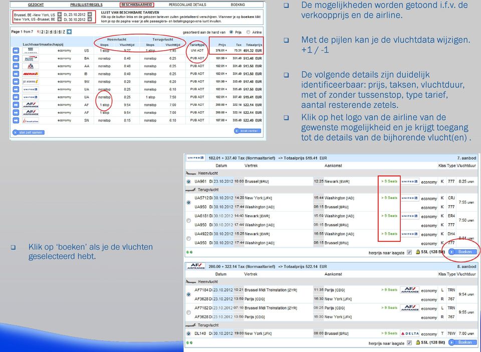 +1 / -1 De volgende details zijn duidelijk identificeerbaar: prijs, taksen, vluchtduur, met of zonder