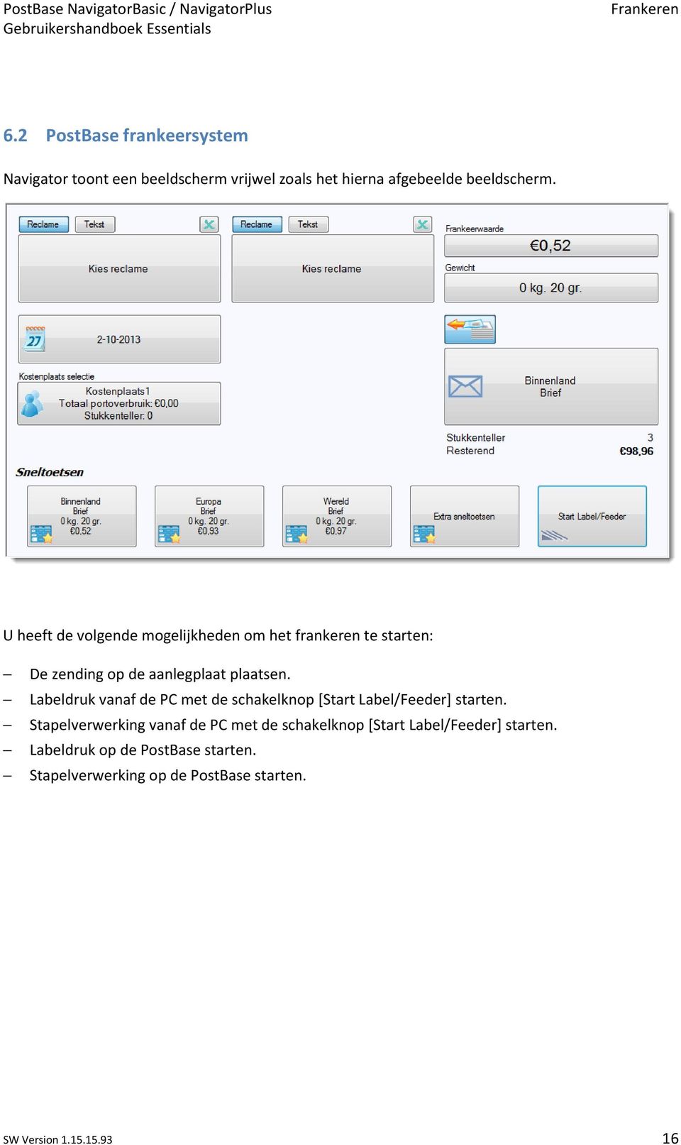 Labeldruk vanaf de PC met de schakelknop [Start Label/Feeder] starten.