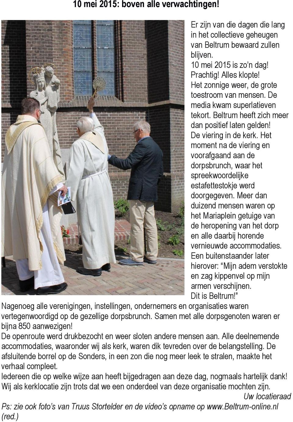 Het moment na de viering en voorafgaand aan de dorpsbrunch, waar het spreekwoordelijke estafettestokje werd doorgegeven.