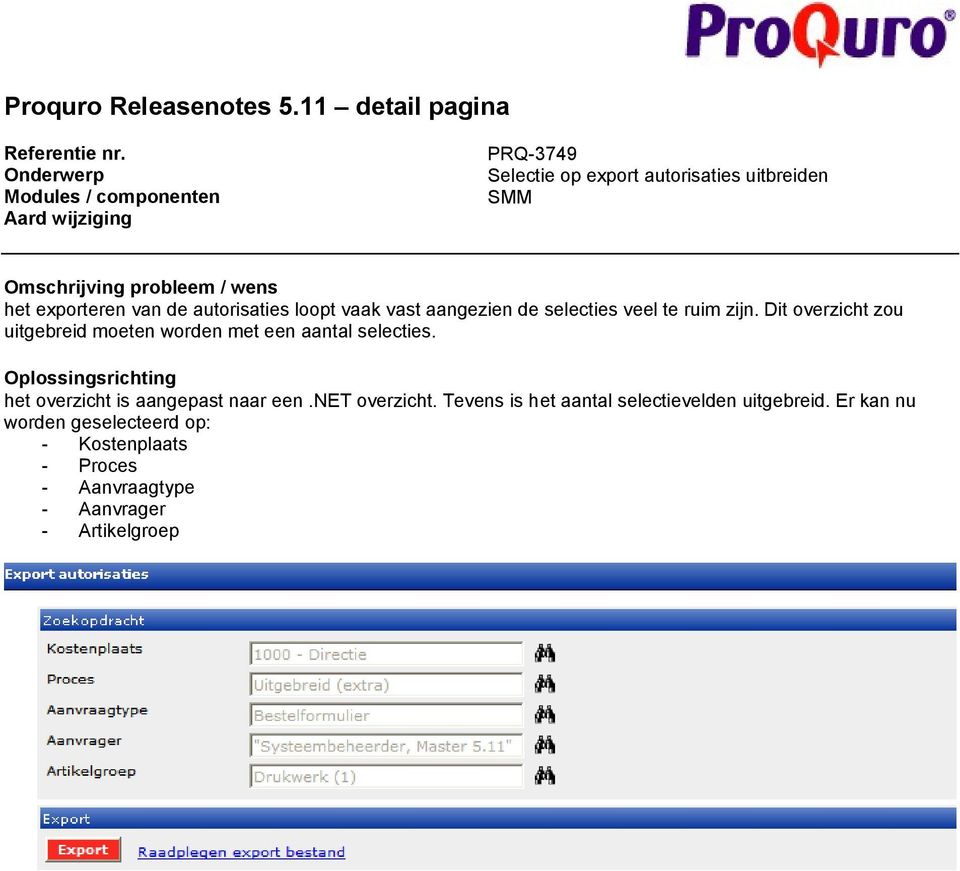 de selecties veel te ruim zijn. Dit overzicht zou uitgebreid moeten worden met een aantal selecties.