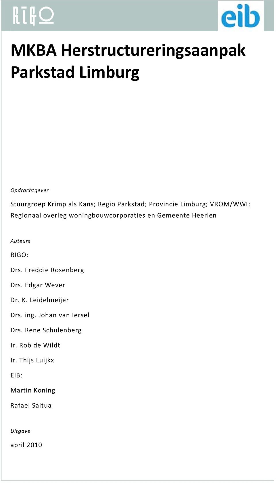 Auteurs RIGO: Drs. Freddie Rosenberg Drs. Edgar Wever Dr. K. Leidelmeijer Drs. ing.