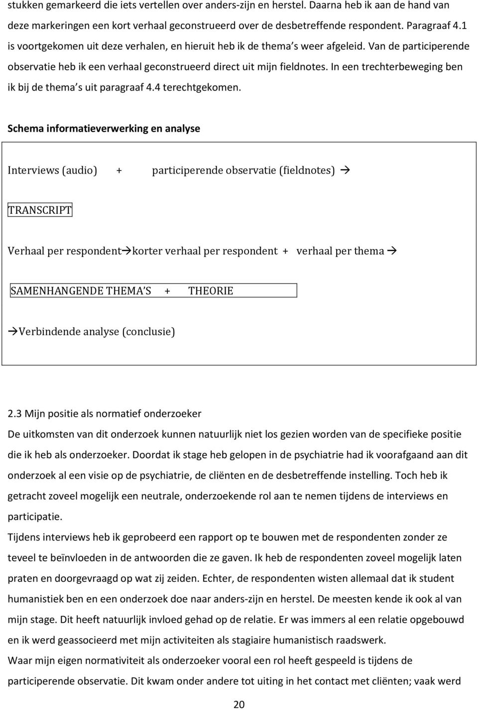 In een trechterbeweging ben ik bij de thema s uit paragraaf 4.4 terechtgekomen.