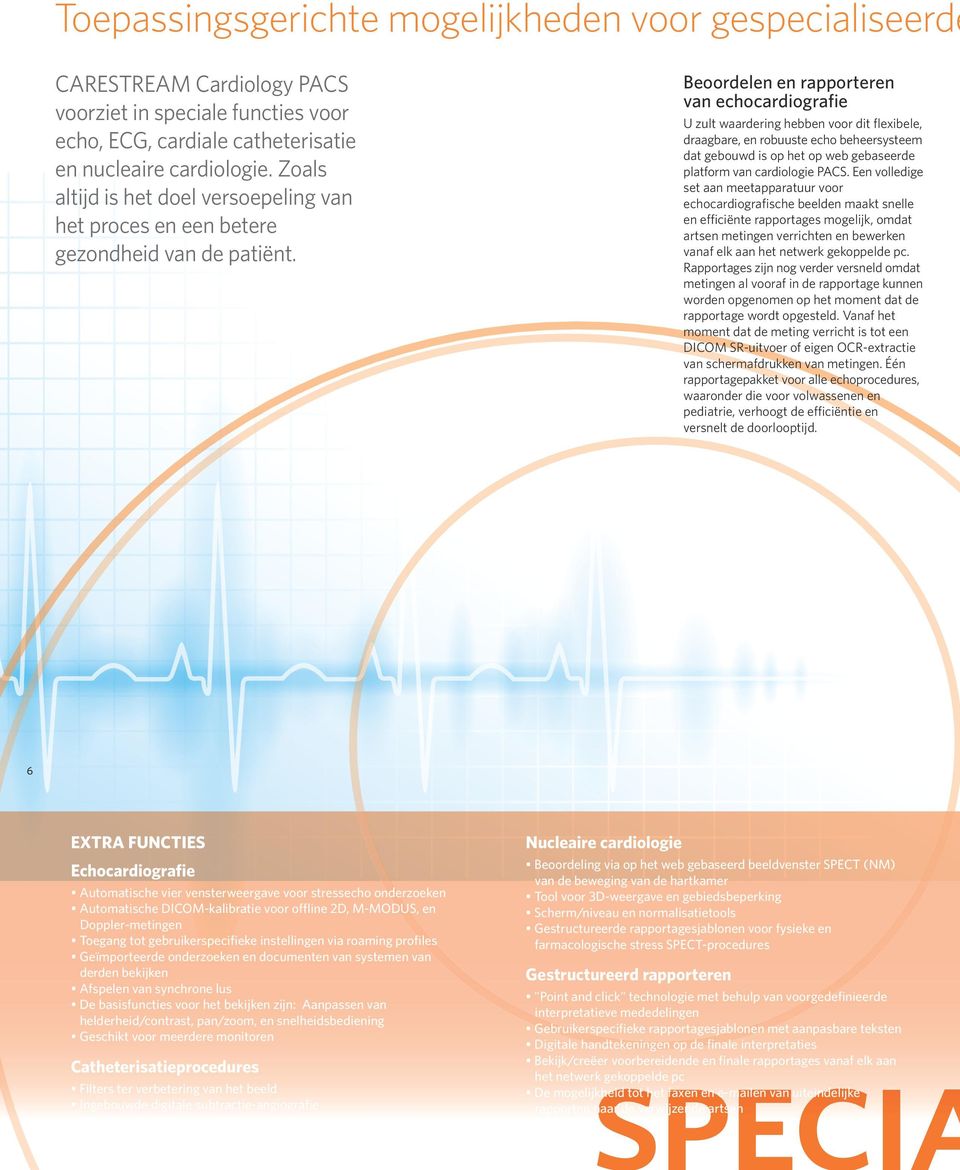 Beoordelen en rapporteren van echocardiografie U zult waardering hebben voor dit flexibele, draagbare, en robuuste echo beheersysteem dat gebouwd is op het op web gebaseerde platform van cardiologie