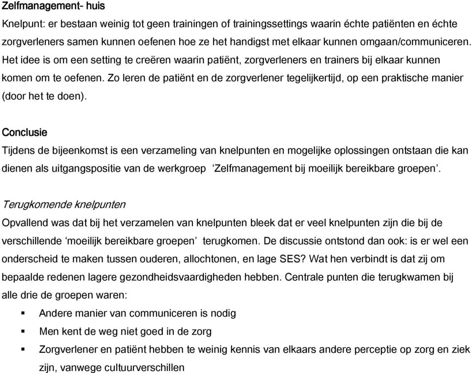 Zo leren de patiënt en de zorgverlener tegelijkertijd, op een praktische manier (door het te doen).