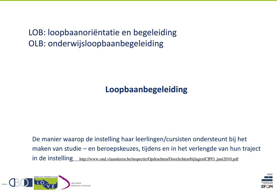 bij het maken van studie en beroepskeuzes, tijdens en in het verlengde van hun traject