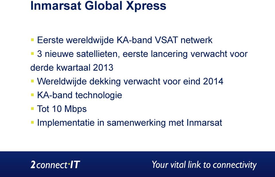 kwartaal 2013 Wereldwijde dekking verwacht voor eind 2014