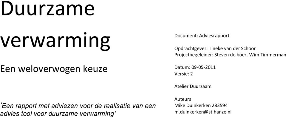 09-05-2011 Versie: 2 Atelier Duurzaam Een rapport met adviezen voor de realisatie van