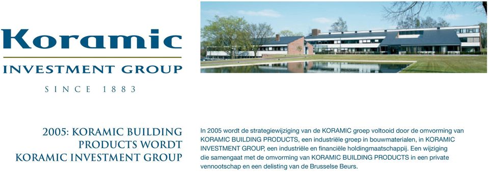 groep in bouwmaterialen, in KORAMIC INVESTMENT GROUP, een industriële en financiële holdingmaatschappij.