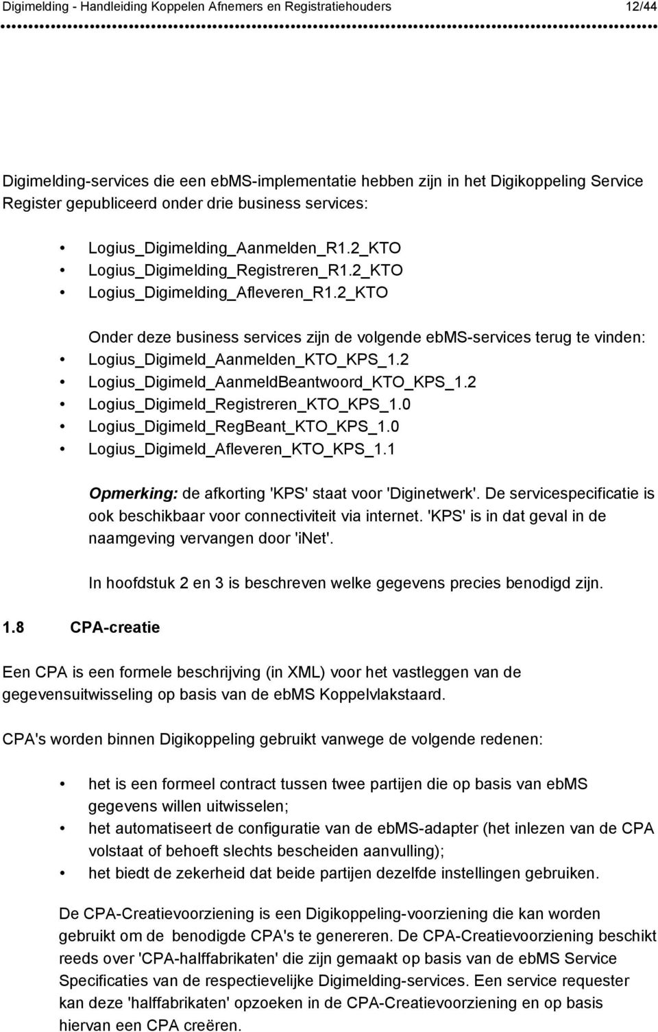 2 Logius_Digimeld_AanmeldBeantwoord_KTO_KPS_1.2 Logius_Digimeld_Registreren_KTO_KPS_1.0 Logius_Digimeld_RegBeant_KTO_KPS_1.0 Logius_Digimeld_Afleveren_KTO_KPS_1.