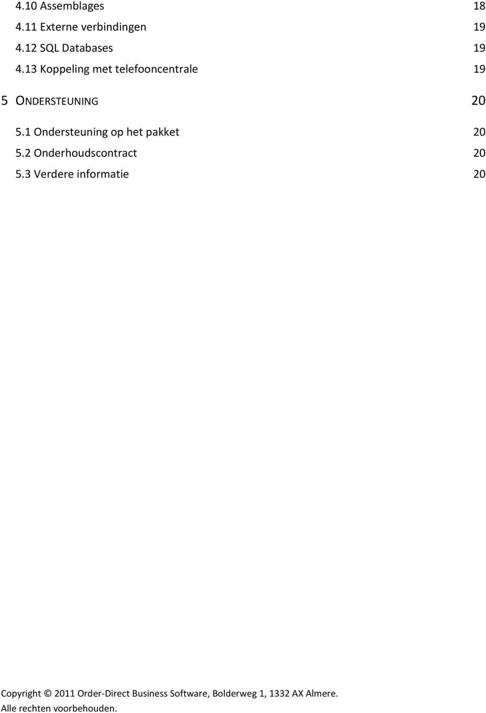 1 Ondersteuning op het pakket 20 5.2 Onderhoudscontract 20 5.