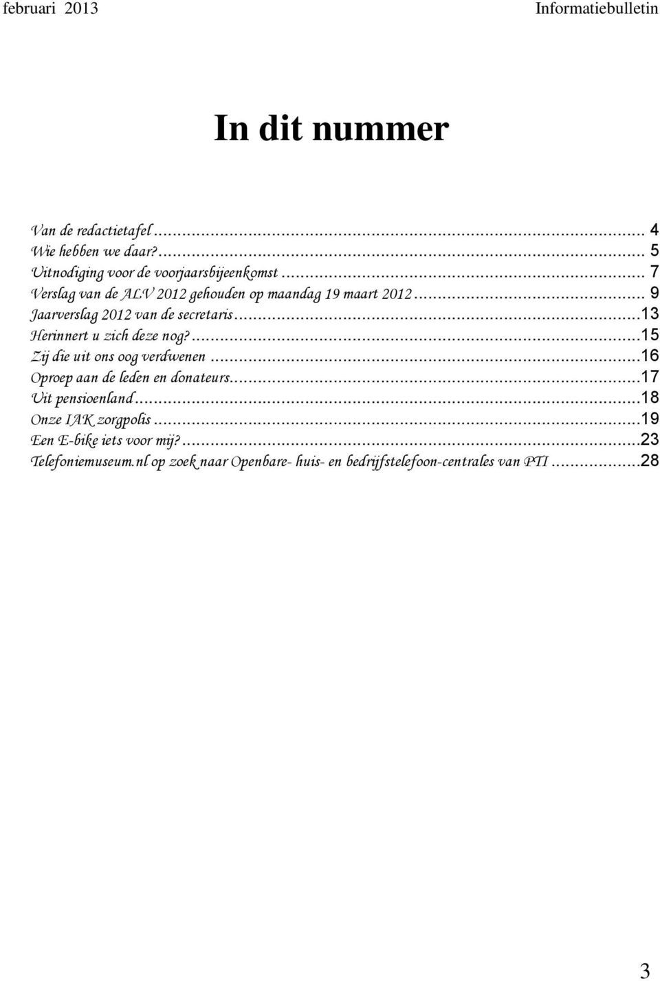 .. 9 Jaarverslag 2012 van de secretaris...13 Herinnert u zich deze nog?...15 Zij die uit ons oog verdwenen.