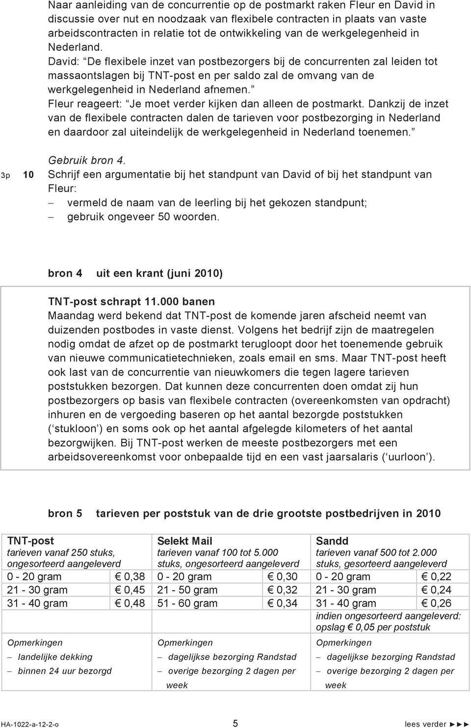 David: De flexibele inzet van postbezorgers bij de concurrenten zal leiden tot massaontslagen bij TNT-post en per saldo zal de omvang van de werkgelegenheid in Nederland afnemen.
