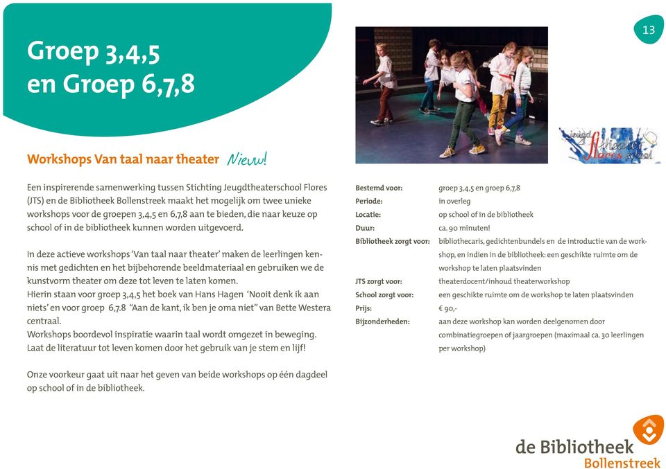 In deze actieve workshops Van taal naar theater maken de leerlingen kennis met gedichten en het bijbehorende beeldmateriaal en gebruiken we de kunstvorm theater om deze tot leven te laten komen.