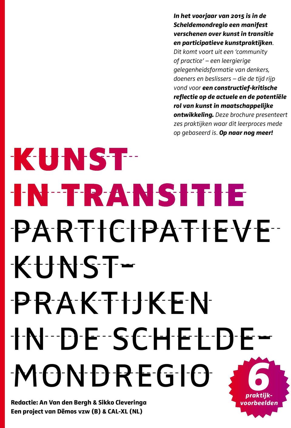 constructief-kritische reflectie op de actuele en de potentiële rol van kunst in maatschappelijke ontwikkeling.