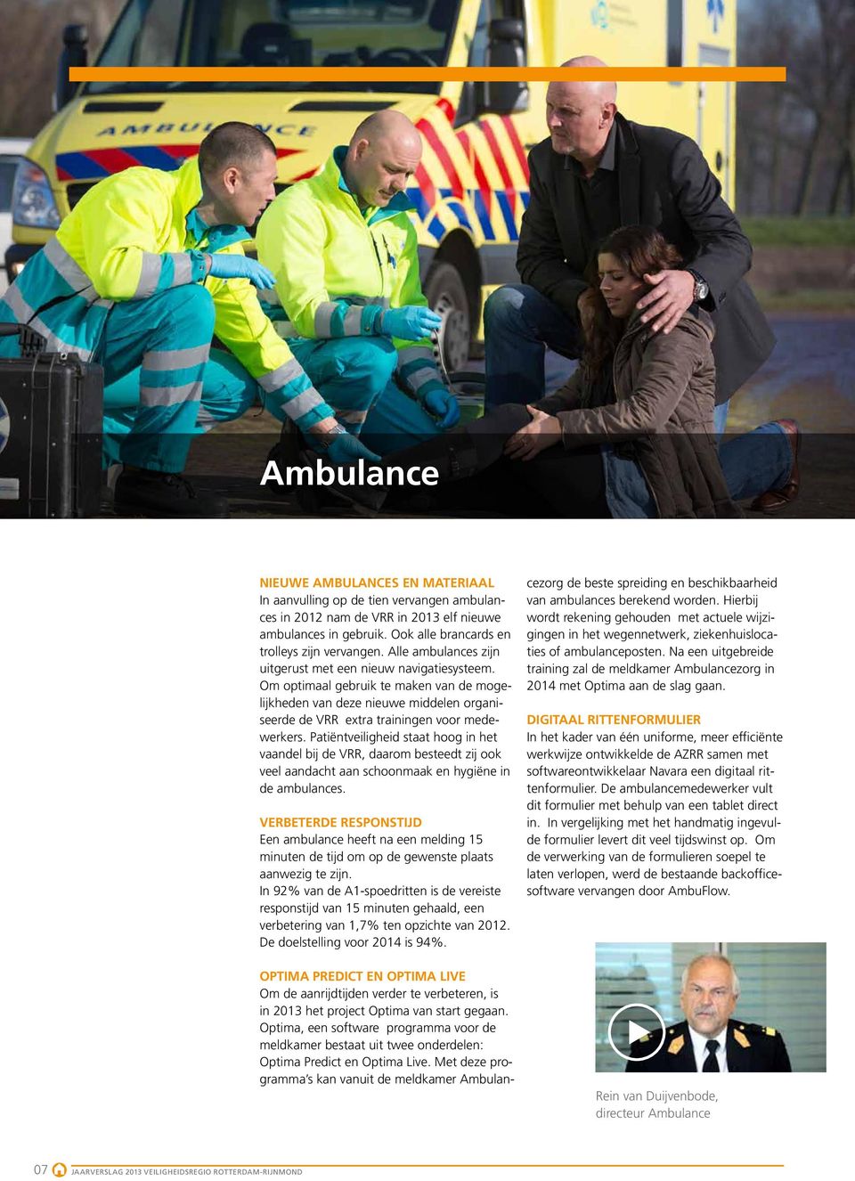 Patiëntveiligheid staat hoog in het vaandel bij de VRR, daarom besteedt zij ook veel aandacht aan schoonmaak en hygiëne in de ambulances.