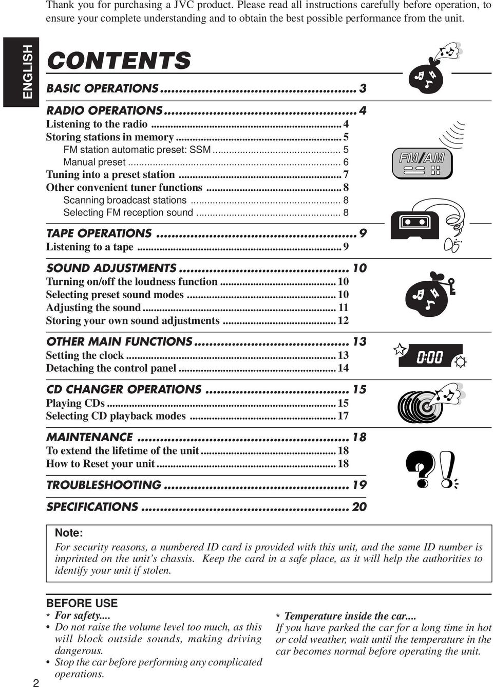 .. 6 Tuning into a preset station... 7 Other convenient tuner functions... 8 Scanning broadcast stations... 8 Selecting FM reception sound... 8 TAPE OPERATIONS... 9 Listening to a tape.