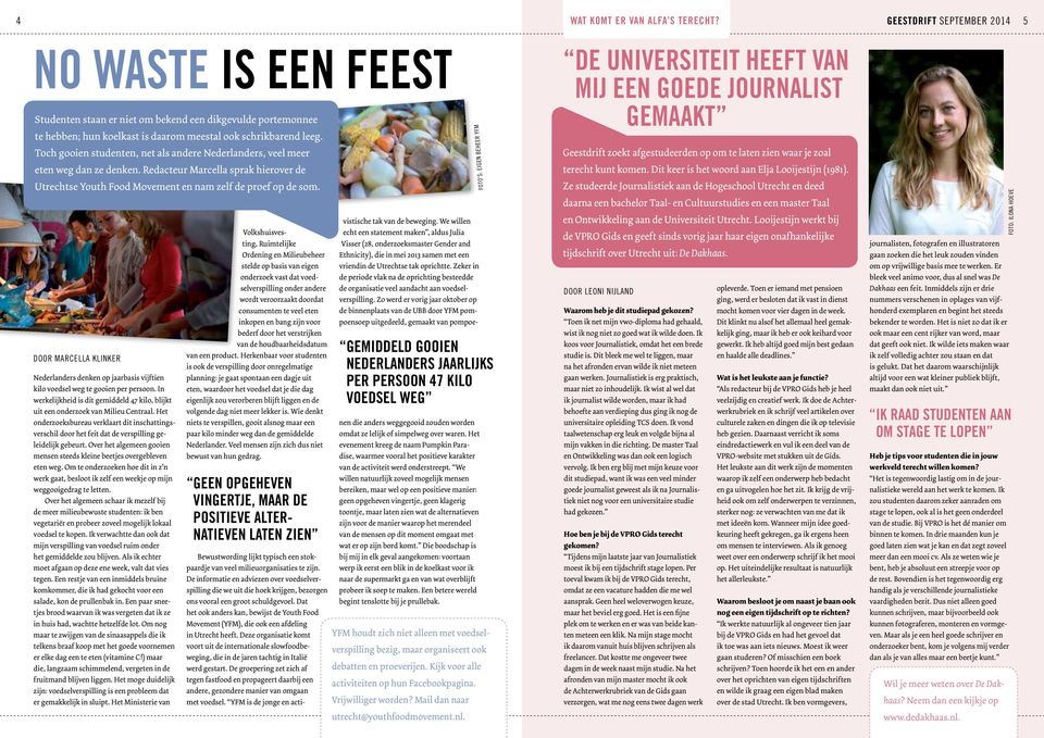 Toch gooien studenten, net als andere Nederlanders, veel meer eten weg dan ze denken. Redacteur Marcella sprak hierover de Utrechtse Youth Food Movement en nam zelf de proef op de som.