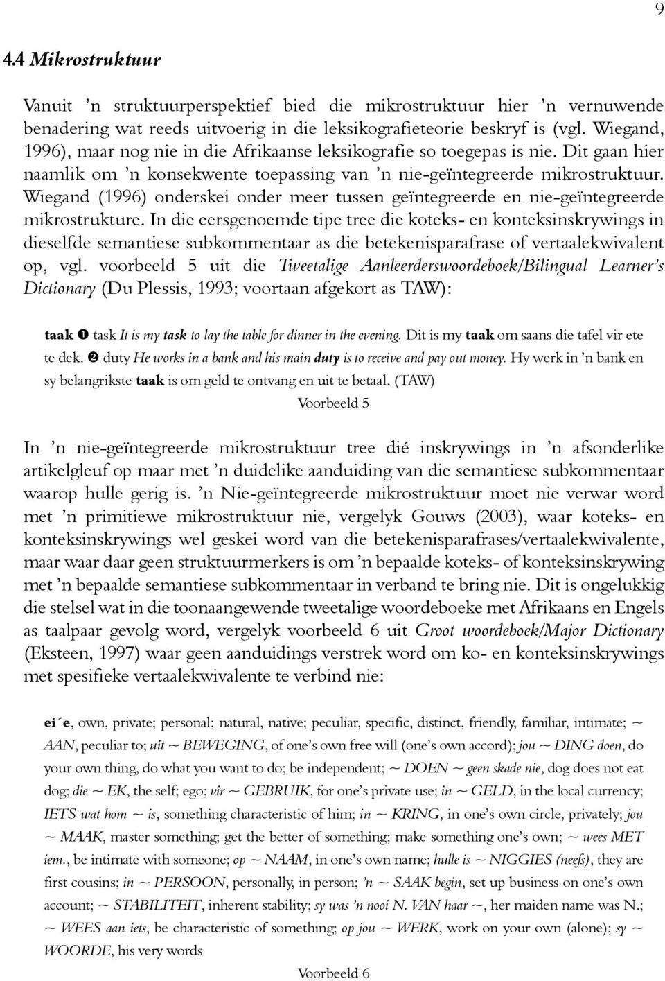 Wiegand (1996) onderskei onder meer tussen geïntegreerde en nie-geïntegreerde mikrostrukture.