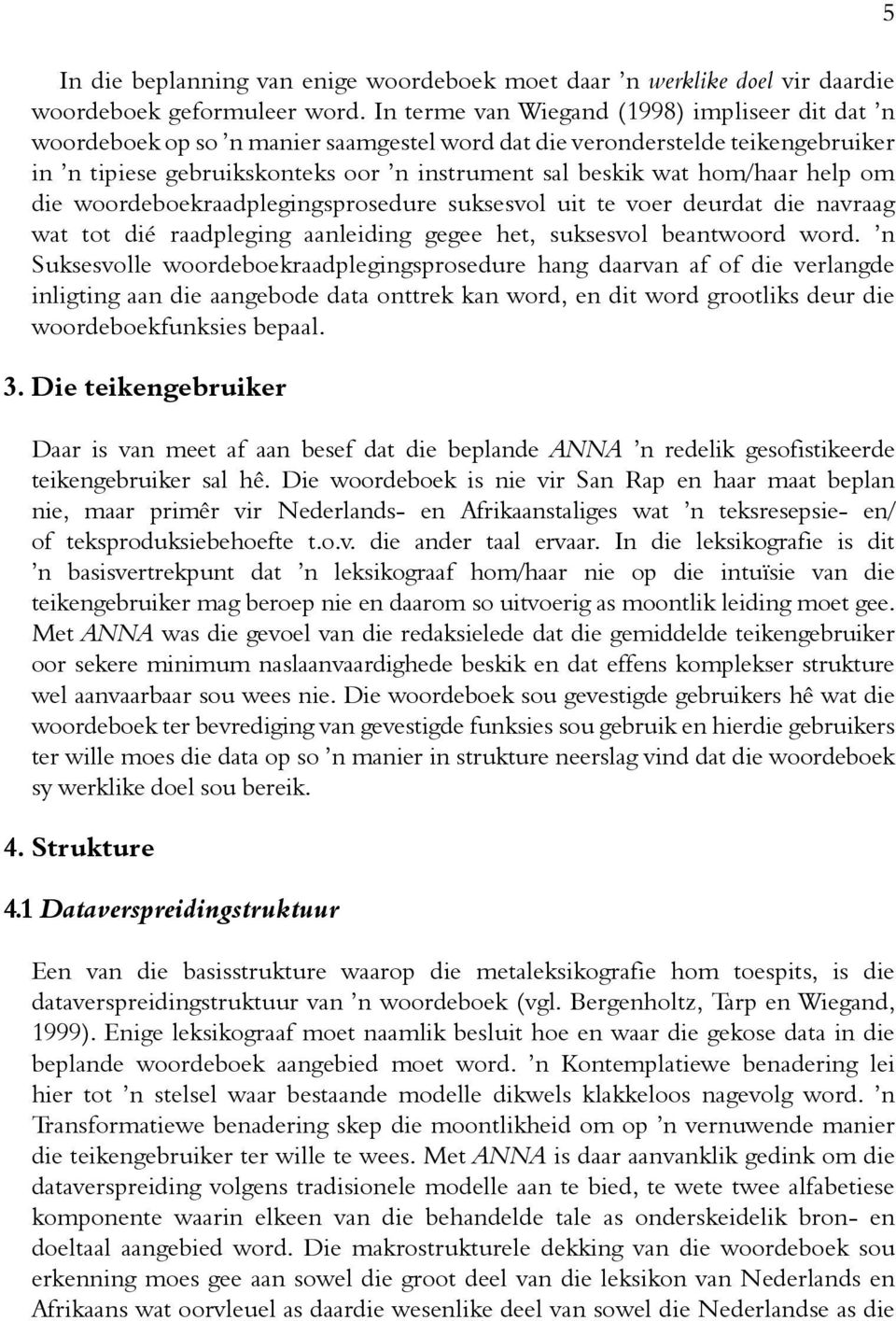 help om die woordeboekraadplegingsprosedure suksesvol uit te voer deurdat die navraag wat tot dié raadpleging aanleiding gegee het, suksesvol beantwoord word.