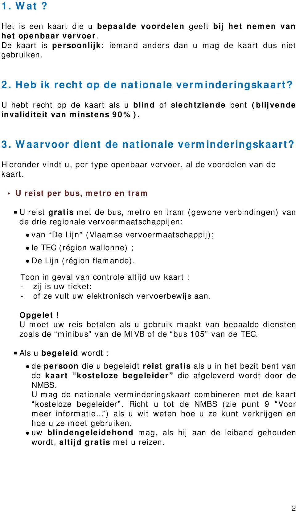 Hieronder vindt u, per type openbaar vervoer, al de voordelen van de kaart.