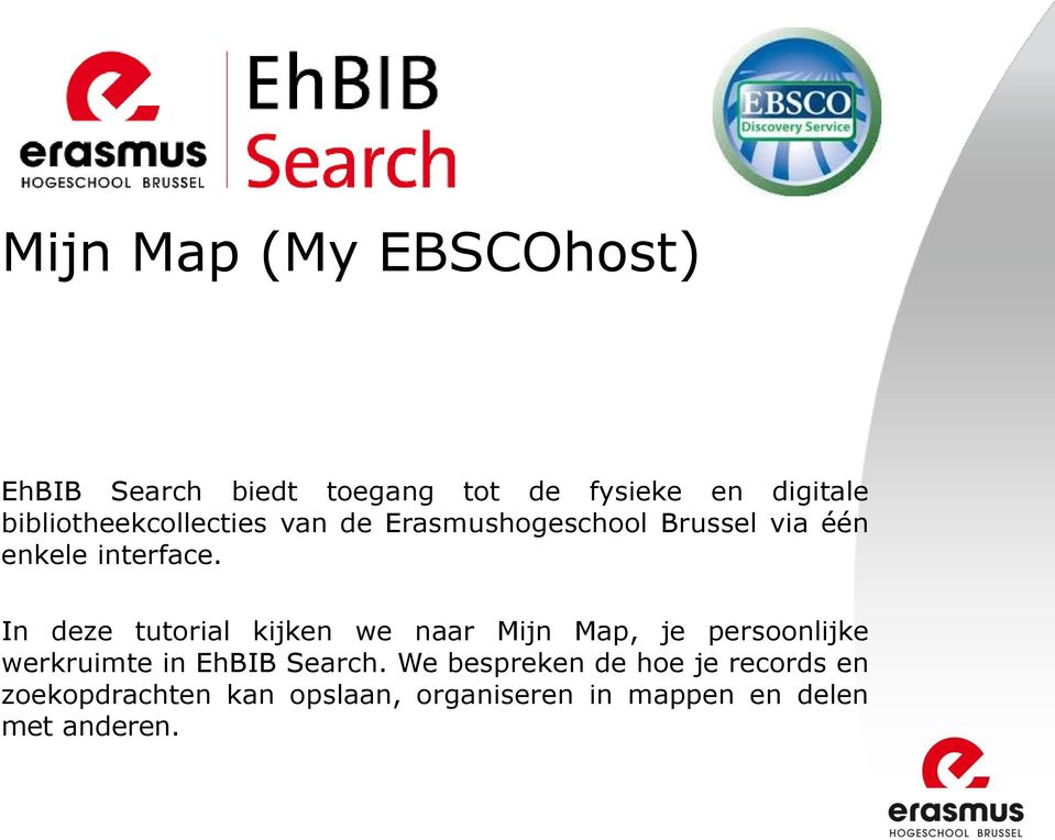 In deze tutorial kijken we naar Mijn Map, je persoonlijke werkruimte in EhBIB Search.