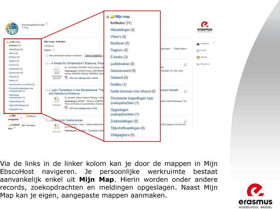 Je persoonlijke werkruimte bestaat aanvankelijk enkel uit Mijn Map.