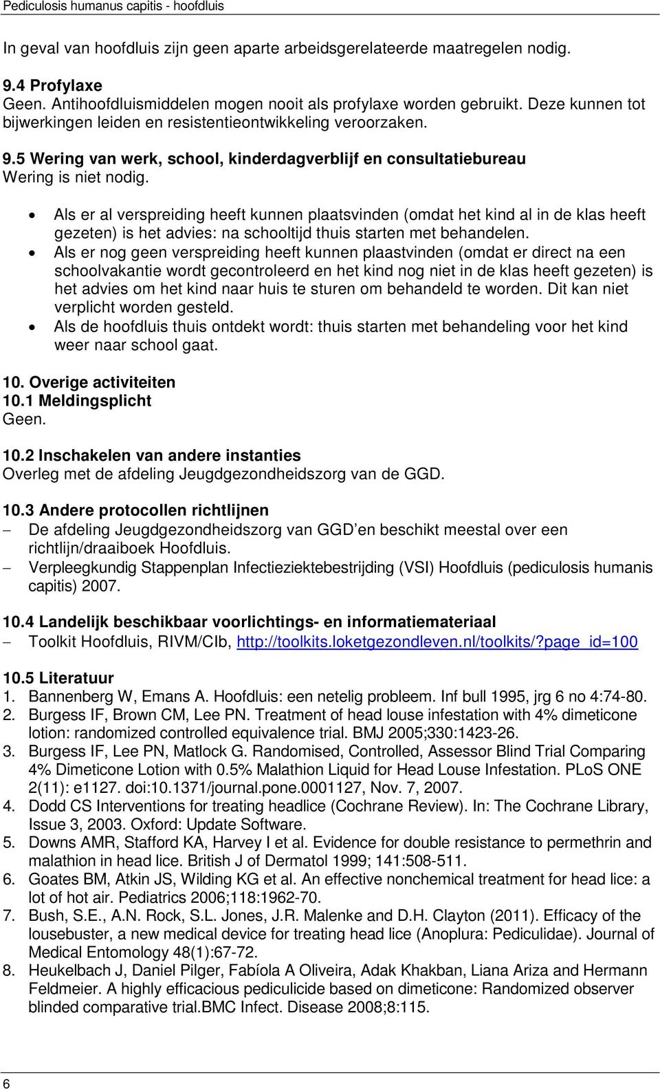 5 Wering van werk, school, kinderdagverblijf en consultatiebureau Wering is niet nodig.