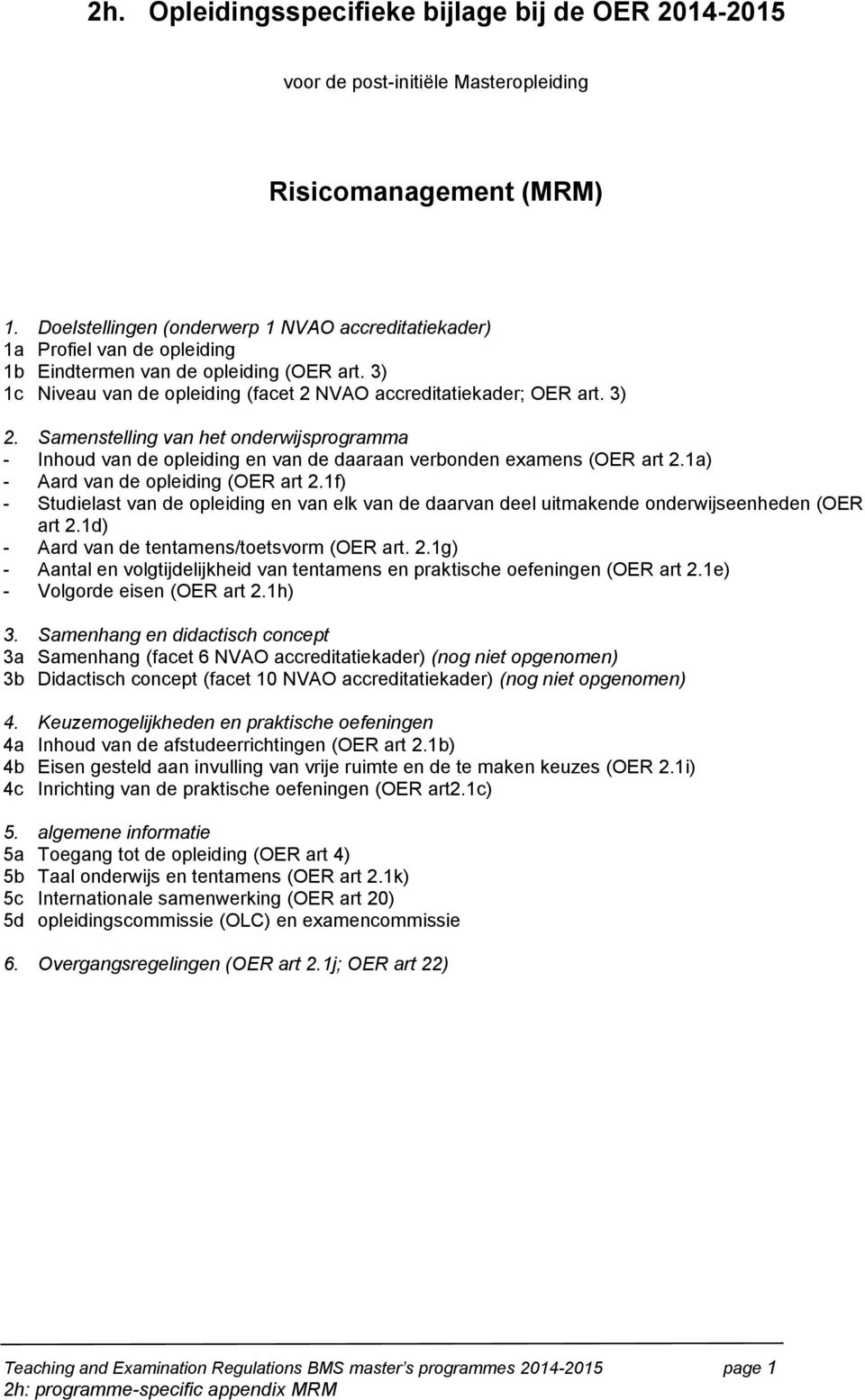 Samenstelling van het onderwijsprogramma - Inhoud van de opleiding en van de daaraan verbonden examens (OER art 2.1a) - Aard van de opleiding (OER art 2.