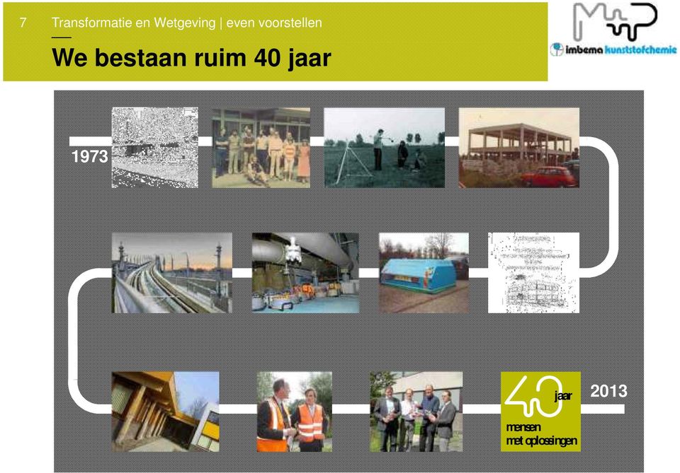 We bestaan ruim 40 jaar